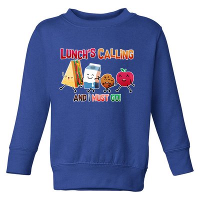 Lunch Is Calling And I Must Go Toddler Sweatshirt