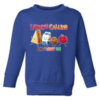 Lunch Is Calling And I Must Go Toddler Sweatshirt