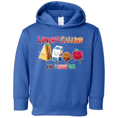 Lunch Is Calling And I Must Go Toddler Hoodie
