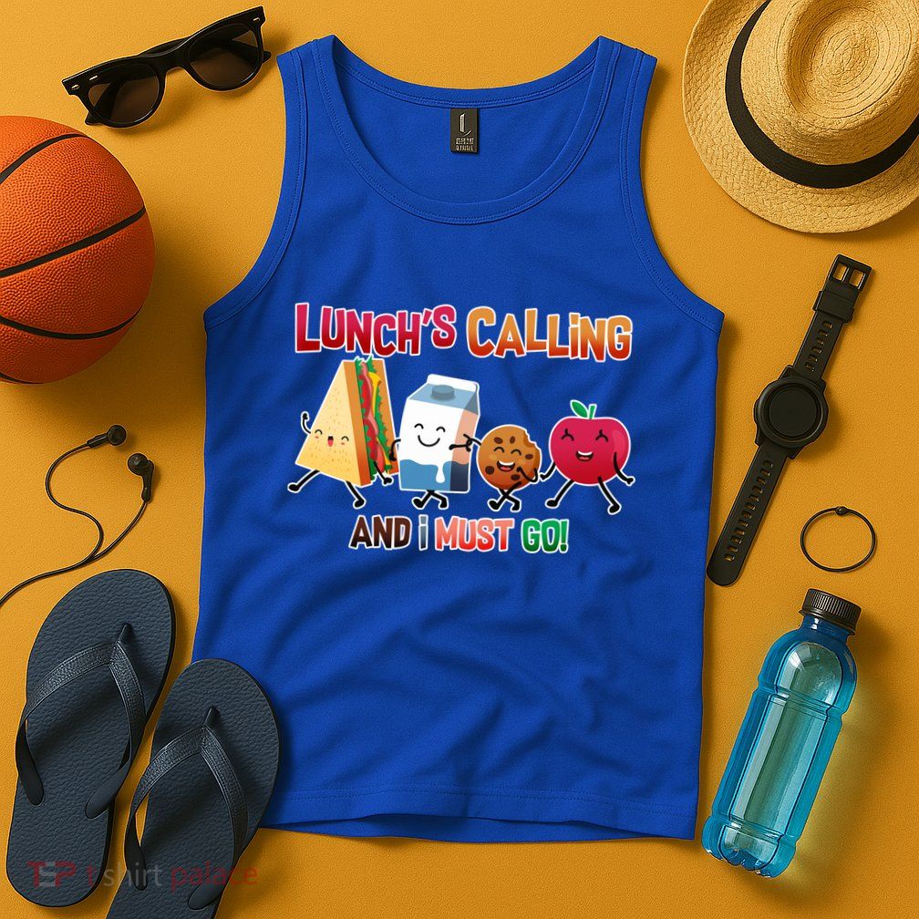 Lunch Is Calling And I Must Go Tank Top