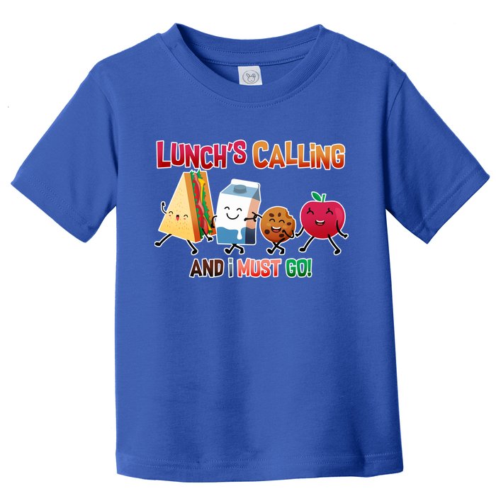 Lunch Is Calling And I Must Go Toddler T-Shirt