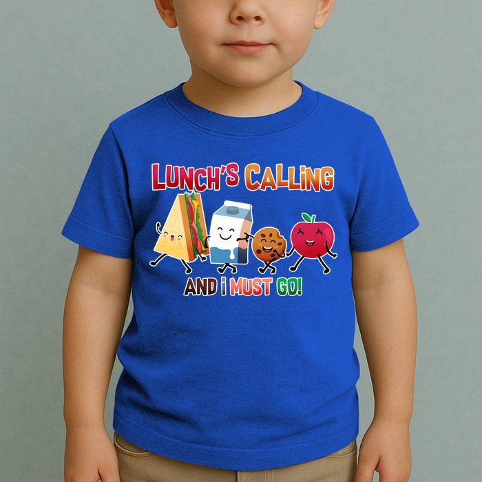 Lunch Is Calling And I Must Go Toddler T-Shirt