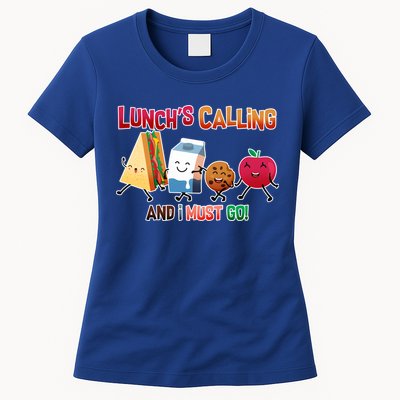 Lunch Is Calling And I Must Go Womens T-Shirt