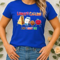 Lunch Is Calling And I Must Go Womens T-Shirt