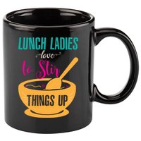Lunch Ladies Love To Stir Things Up 11oz C Handle Ceramic Mug