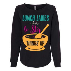 Lunch Ladies Love To Stir Things Up Womens California Wash Sweatshirt