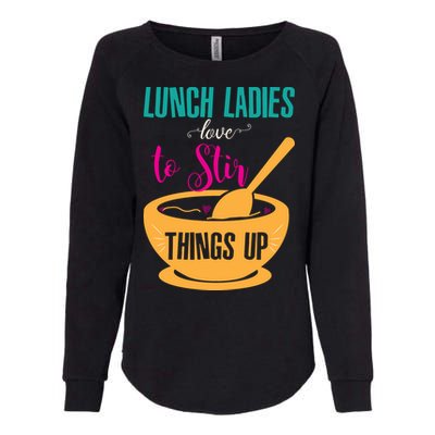 Lunch Ladies Love To Stir Things Up Womens California Wash Sweatshirt