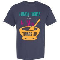 Lunch Ladies Love To Stir Things Up Garment-Dyed Heavyweight T-Shirt