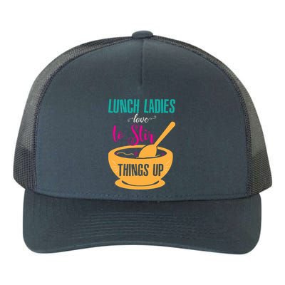 Lunch Ladies Love To Stir Things Up Yupoong Adult 5-Panel Trucker Hat