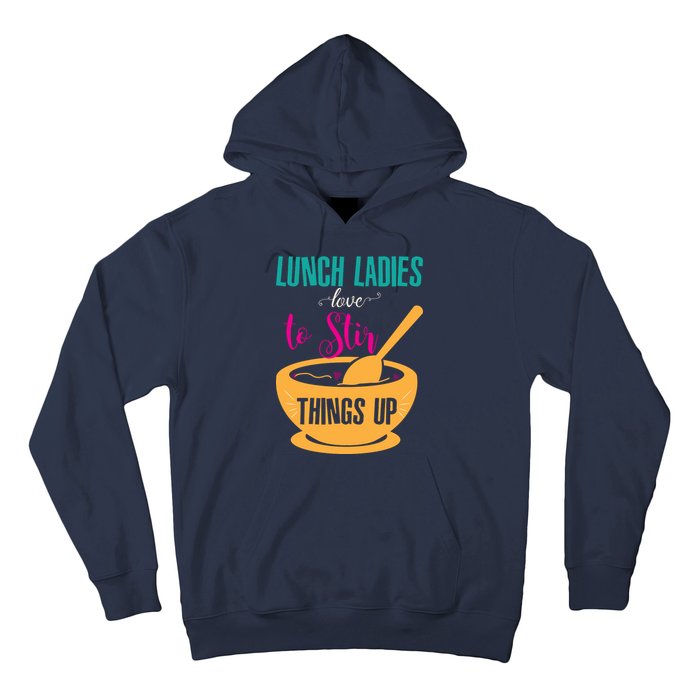 Lunch Ladies Love To Stir Things Up Hoodie