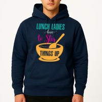 Lunch Ladies Love To Stir Things Up Hoodie