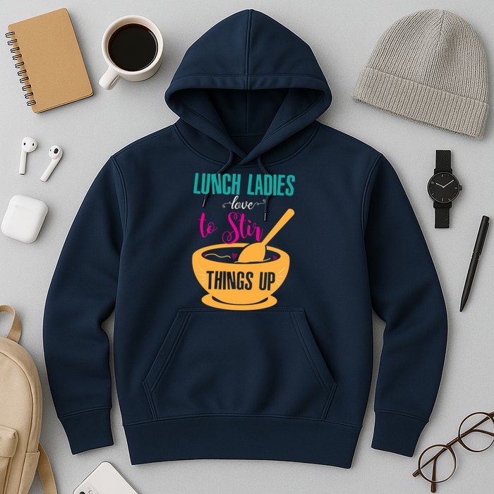 Lunch Ladies Love To Stir Things Up Hoodie