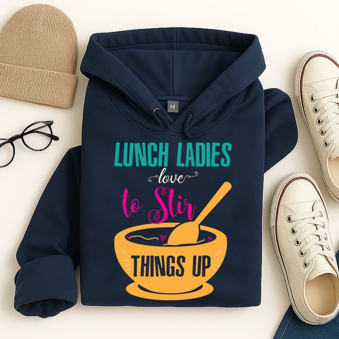 Lunch Ladies Love To Stir Things Up Hoodie