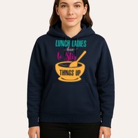 Lunch Ladies Love To Stir Things Up Hoodie