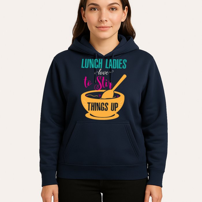 Lunch Ladies Love To Stir Things Up Hoodie