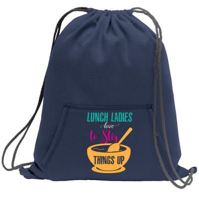 Lunch Ladies Love To Stir Things Up Sweatshirt Cinch Pack Bag