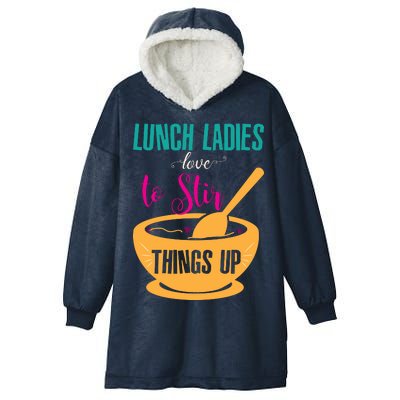 Lunch Ladies Love To Stir Things Up Hooded Wearable Blanket