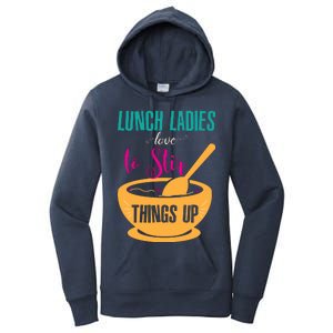 Lunch Ladies Love To Stir Things Up Women's Pullover Hoodie