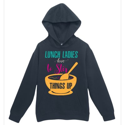 Lunch Ladies Love To Stir Things Up Urban Pullover Hoodie