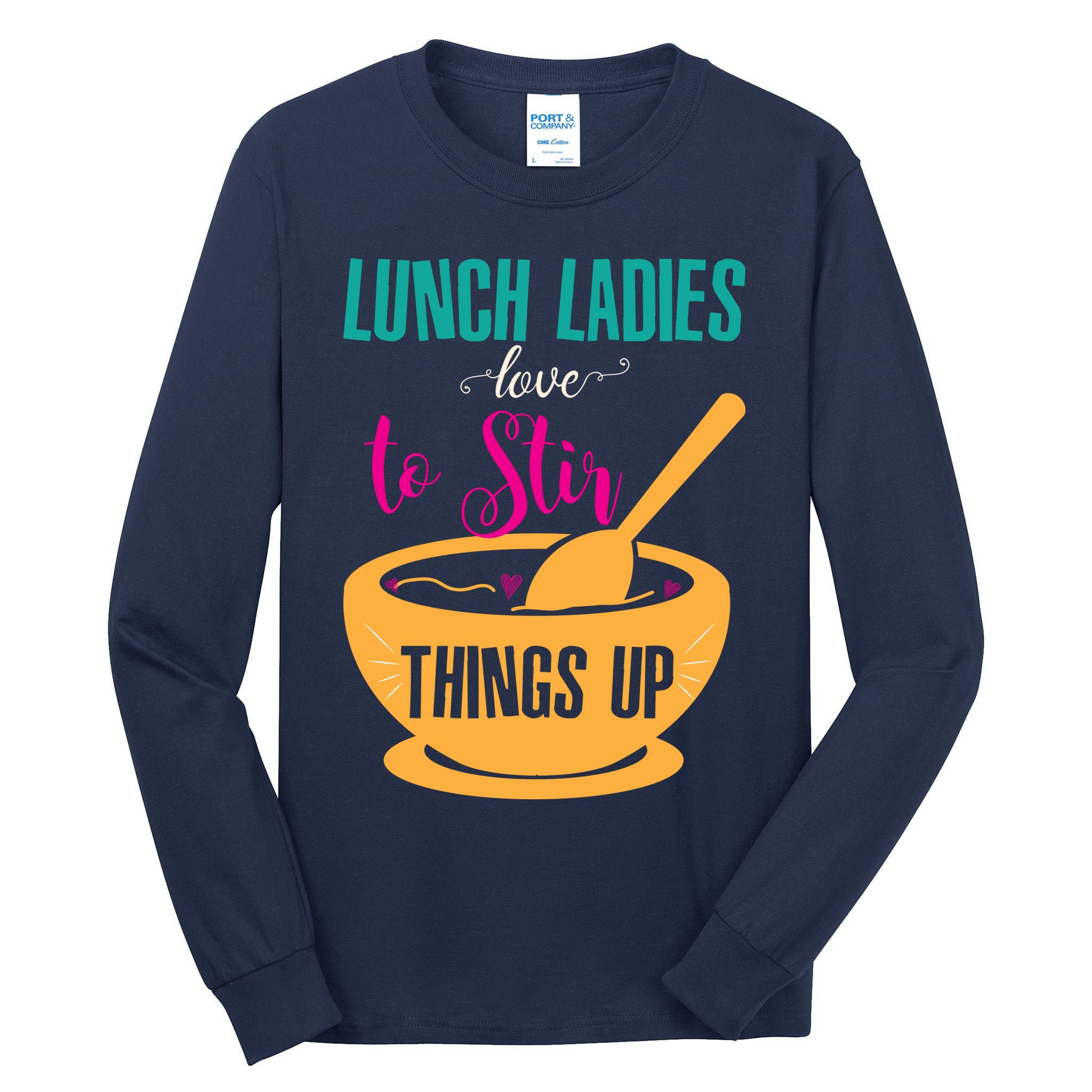 Lunch Ladies Love To Stir Things Up Tall Long Sleeve T-Shirt