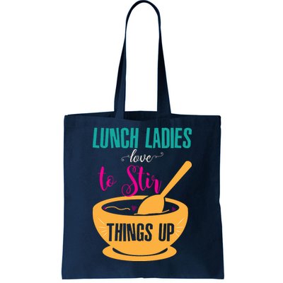 Lunch Ladies Love To Stir Things Up Tote Bag