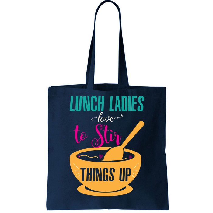 Lunch Ladies Love To Stir Things Up Tote Bag