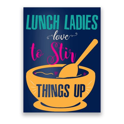 Lunch Ladies Love To Stir Things Up Poster