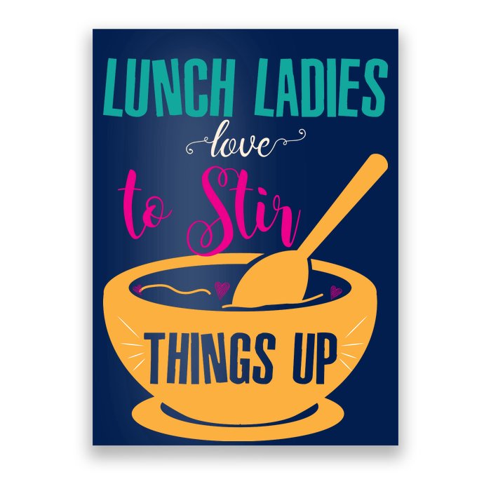 Lunch Ladies Love To Stir Things Up Poster