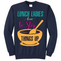 Lunch Ladies Love To Stir Things Up Tall Sweatshirt