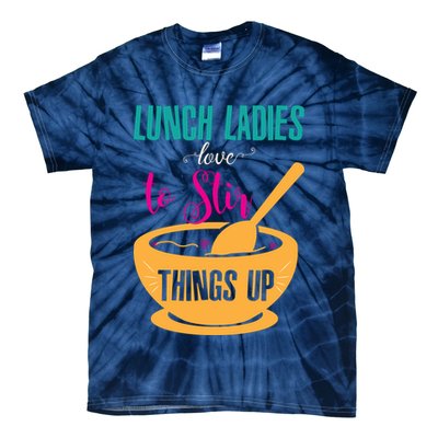 Lunch Ladies Love To Stir Things Up Tie-Dye T-Shirt