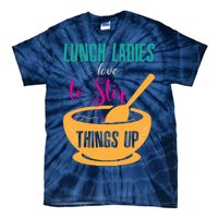 Lunch Ladies Love To Stir Things Up Tie-Dye T-Shirt