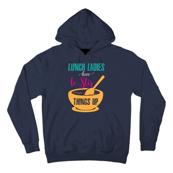 Lunch Ladies Love To Stir Things Up Tall Hoodie