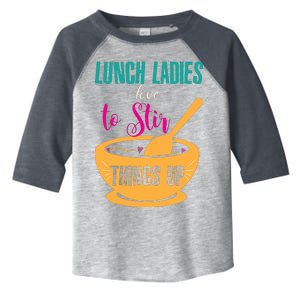 Lunch Ladies Love To Stir Things Up Toddler Fine Jersey T-Shirt