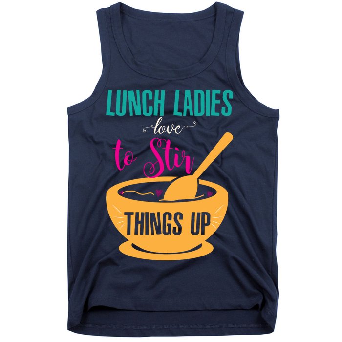 Lunch Ladies Love To Stir Things Up Tank Top