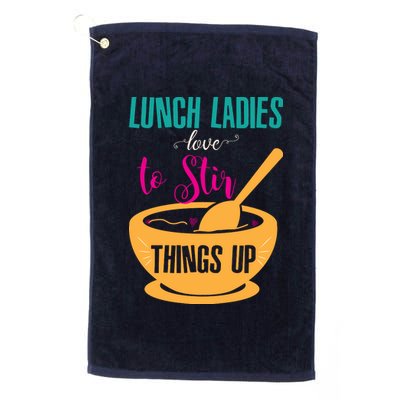 Lunch Ladies Love To Stir Things Up Platinum Collection Golf Towel