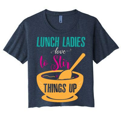 Lunch Ladies Love To Stir Things Up Women's Crop Top Tee