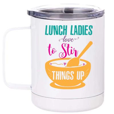 Lunch Ladies Love To Stir Things Up 12 oz Stainless Steel Tumbler Cup