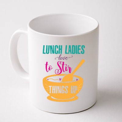 Lunch Ladies Love To Stir Things Up Coffee Mug