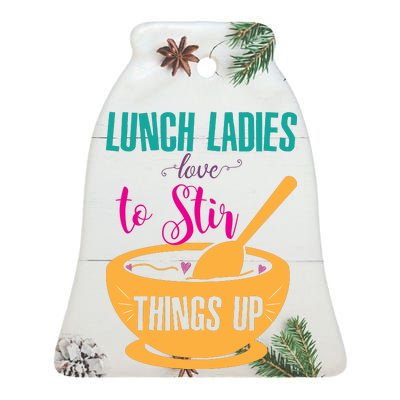 Lunch Ladies Love To Stir Things Up Ceramic Bell Ornament