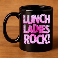 Lunch Ladies Rock 11oz C Handle Ceramic Mug