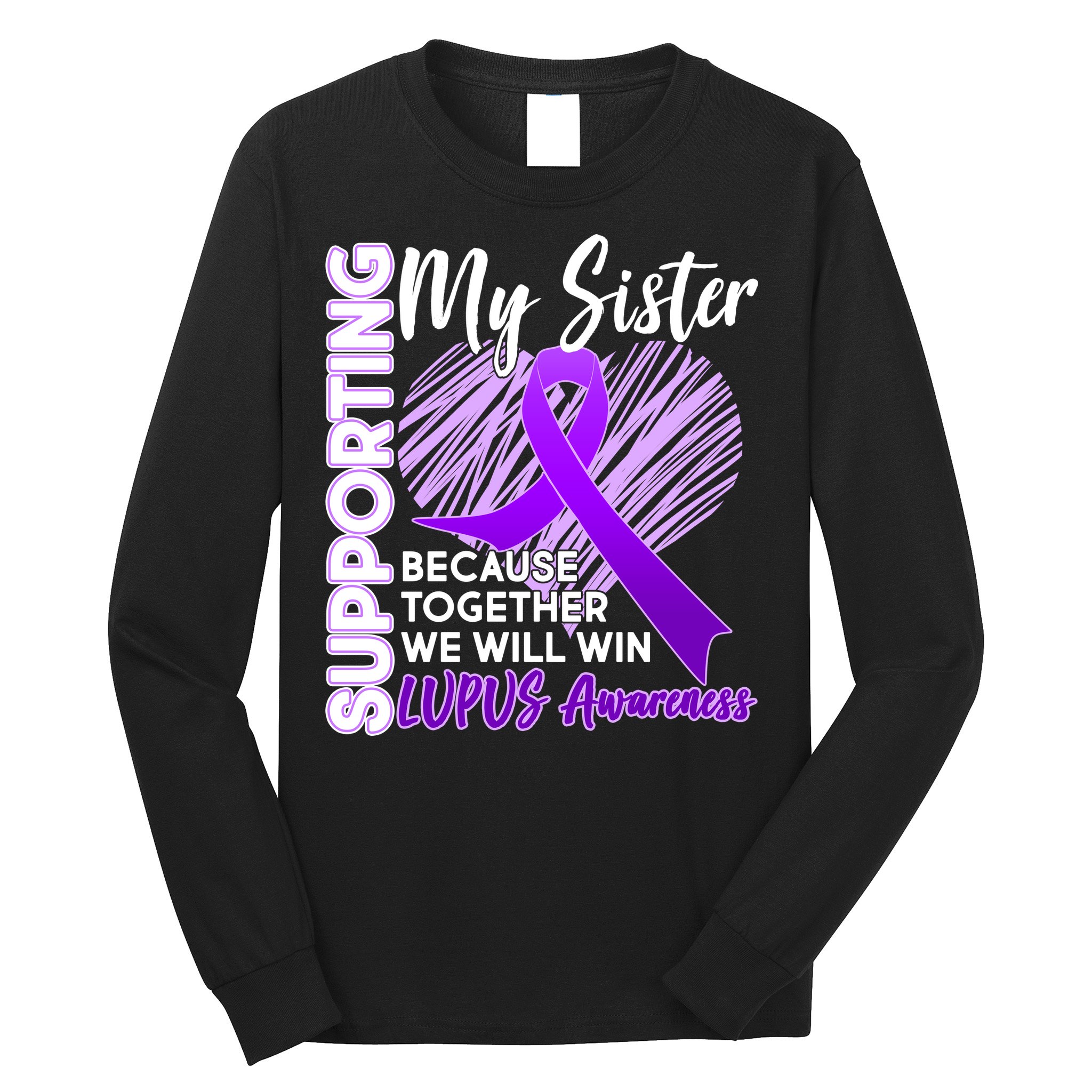 Lupus Awareness Love Support My Sister Long Sleeve Shirt