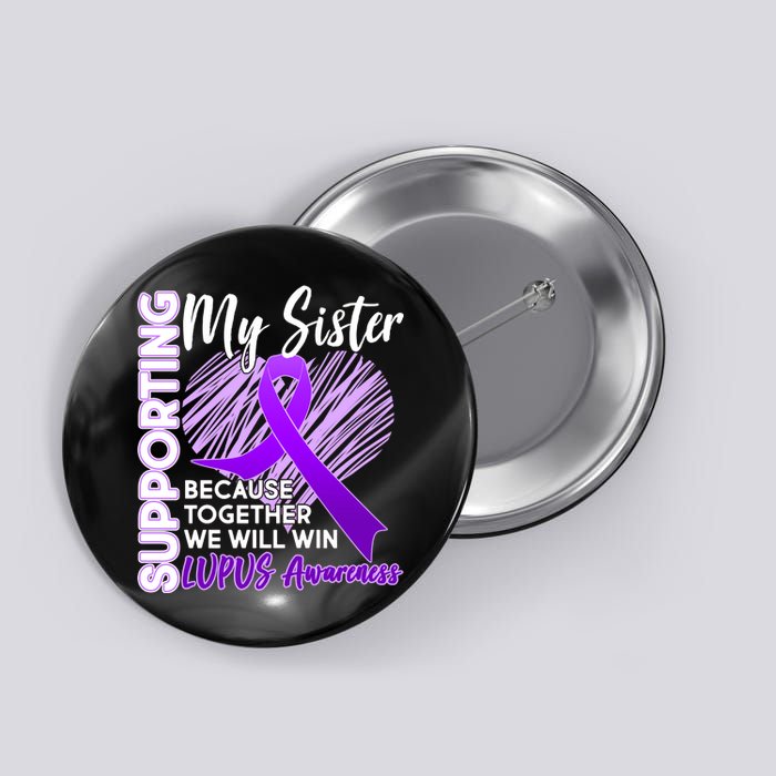 Lupus Awareness Love Support My Sister Button