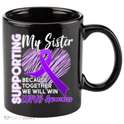 Lupus Awareness Love Support My Sister 11oz C Handle Ceramic Mug