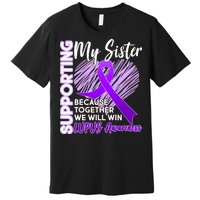 Lupus Awareness Love Support My Sister Premium T-Shirt