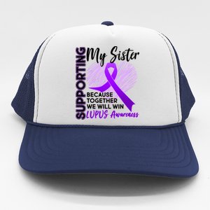 Lupus Awareness Love Support My Sister Trucker Hat