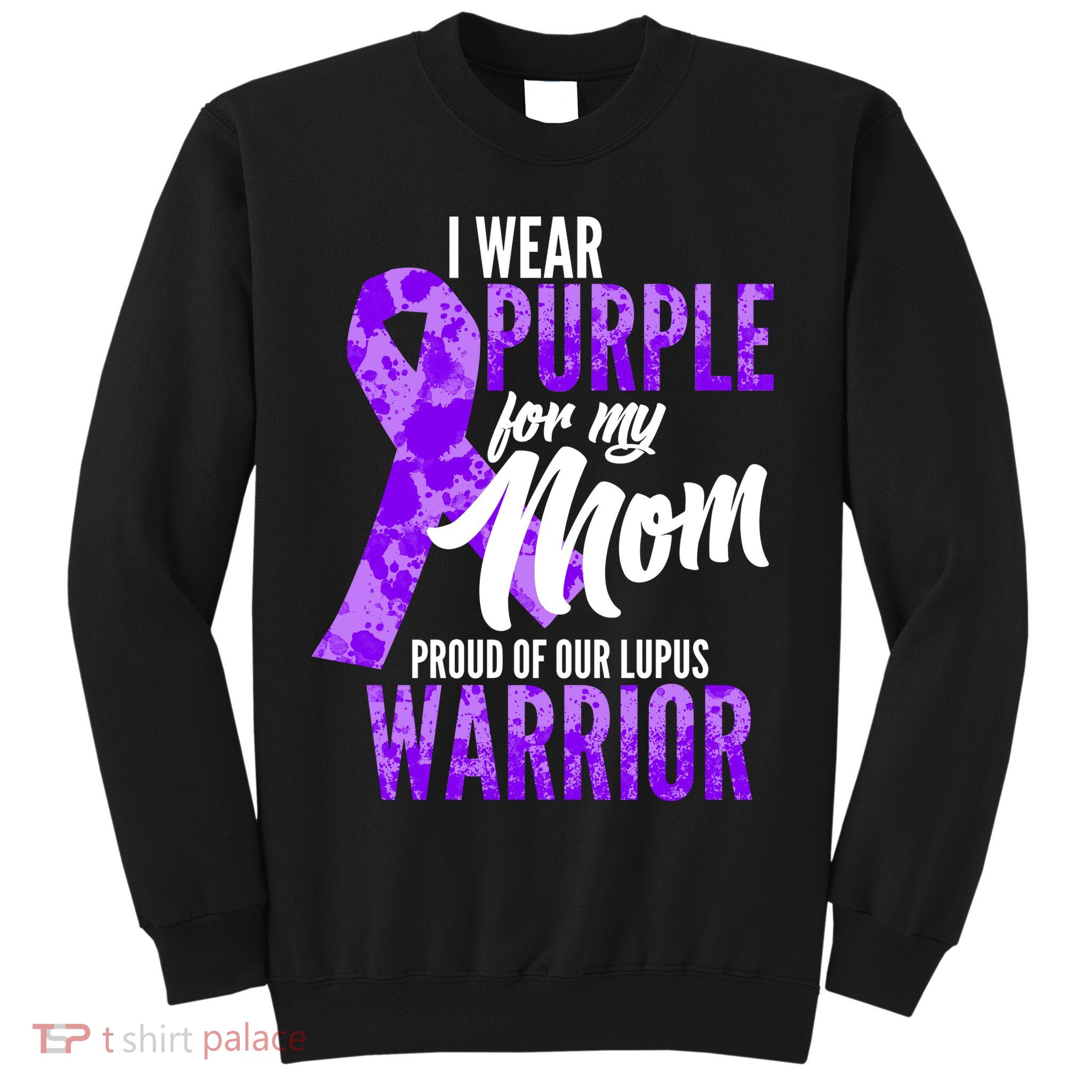 Lupus Warrior Wear Purple For My Mom Sweatshirt