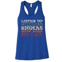 Listen Up Rizzlers Sigmas Show Work No Cap Women's Racerback Tank