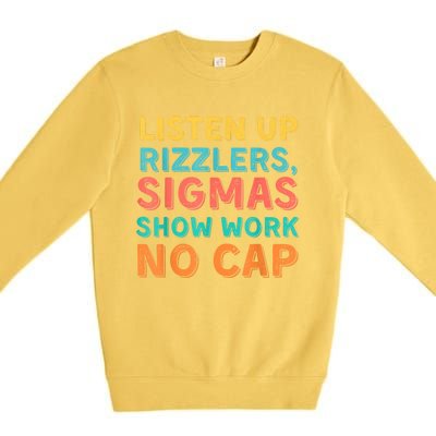 Listen Up Rizzlers Sigmas Show Work No Cap Teacher Funny Premium Crewneck Sweatshirt