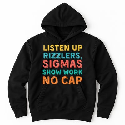 Listen Up Rizzlers Sigmas Show Work No Cap Teacher Funny Hoodie