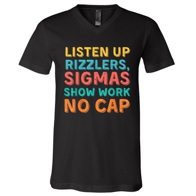 Listen Up Rizzlers Sigmas Show Work No Cap Teacher Funny V-Neck T-Shirt